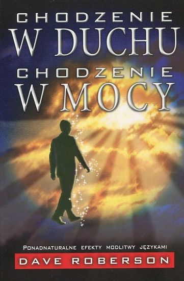 Chodzenie w duchu - chodzenie w mocy