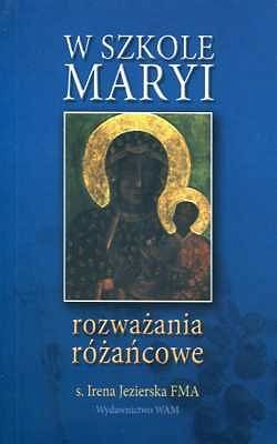 W SZKOLE MARYI. ROZWAŻANIA RÓŻAŃCOWE