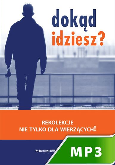 Dokąd idziesz? rekolekcje nie tylko dla wierzących