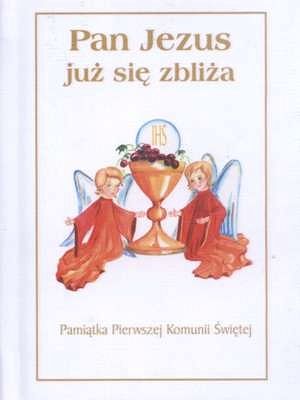Pan Jezus już się zbliża