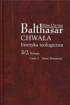 CHWAŁA. ESTETYKA TEOLOGICZNA 3/2 Teologia cz. 2 Nowy Testament
