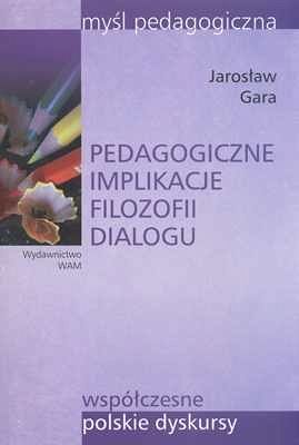 PEDAGOGICZNE IMPLIKACJE FILOZOFII DIALOGU