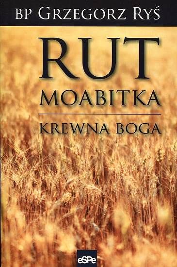RUT MOABITKA. Krewna Boga - Bp Grzegorz Ryś