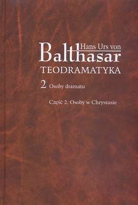 Teodramatyka Tom 2 - Osoby dramatu - Część 2 Osoby w Chrystusie