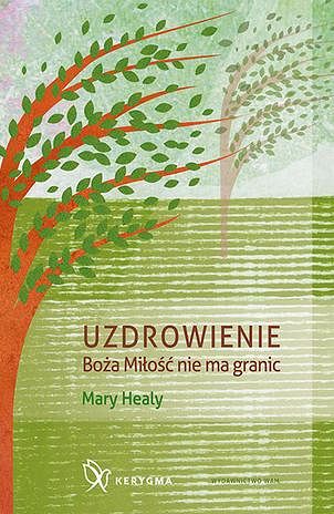 Uzdrowienie. Boża Miłość nie ma granic