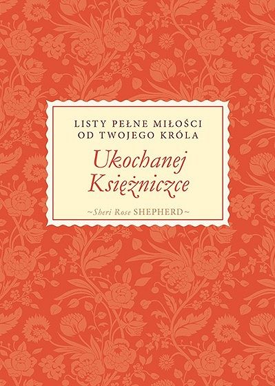 Ukochanej Księżniczce Listy pełne miłości od Twojego Króla