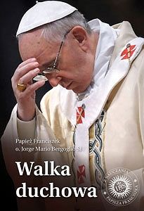 Walka duchowa. Z nauczania Papieża Franciszka