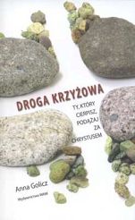 DROGA KRZYŻOWA. TY, KTÓRY CIERPISZ PODĄŻAJ ZA CHRYSTUSEM