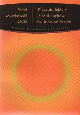 Klucz do lektury 'Pieśni duchowej' św. Jana od Krzyża