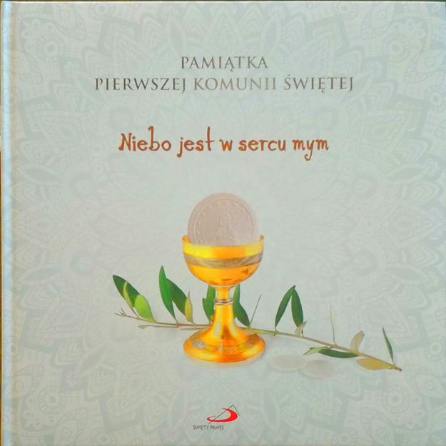 Pamiątka Pierwszej Komunii Świętej. Niebo jest w sercu mym
