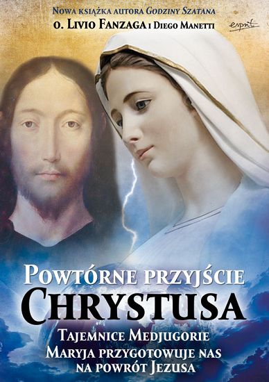 Powtórne przyjście Chrystusa. Tajemnice Medjugorie. Maryja przygotowuje nas na przyjście Jezusa