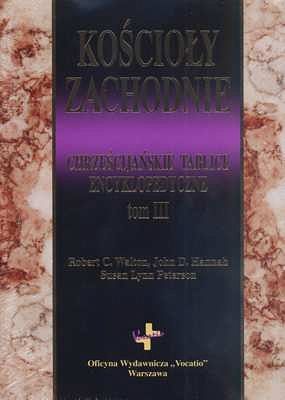 KOŚCIOŁY ZACHODNIE . Chrześcijańskie tablice encyklopedyczne tom III
