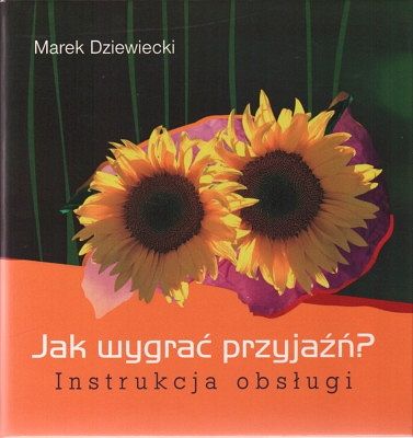 Jak wygrać przyjaźń? Instrukcja obsługi