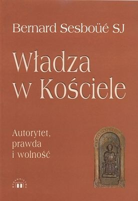Władza w Kościele Autorytet, prawda i wolność