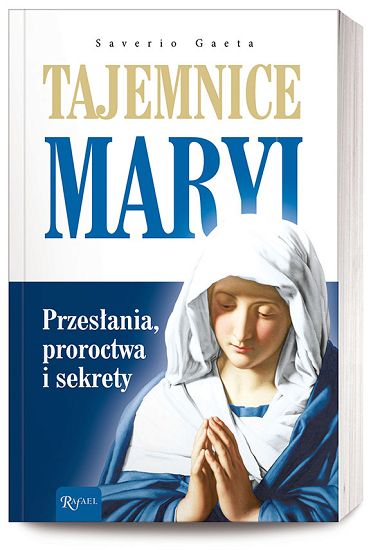 Tajemnice Maryi Przesłania Proroctwa Sekrety
