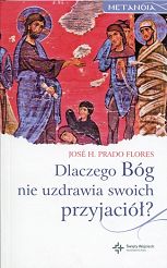 Dlaczego Bóg nie uzdrawia swoich przyjaciół?