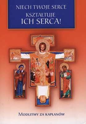Niech Twoje Serce kształtuje ich serca! Modlitwy za kapłanów