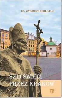 Szli Święci przez Kraków. Podlejski Zygmunt