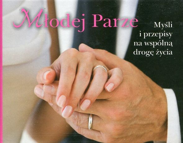 Młodej parze. Myśli i przepisy na wspólną drogę życia