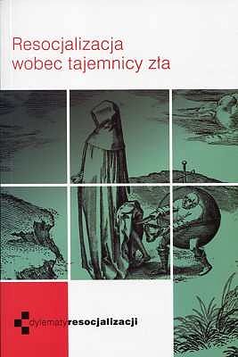 RESOCJALIZACJA WOBEC TAJEMNICY ZŁA