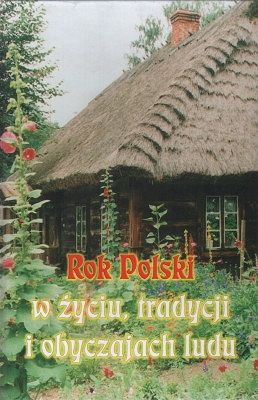 Rok Polski w życiu, tradycji i obyczajach ludu