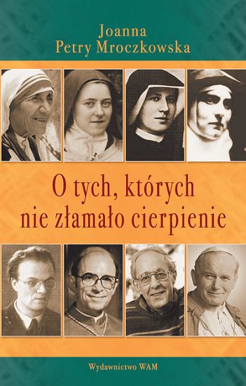 O tych których nie złamało cierpienie