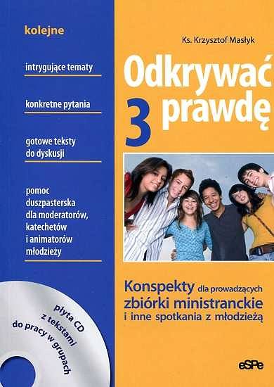 Odkrywać prawdę 3. Konspekty dla prowadzących zbiórki ministranckie i inne spotkania z młodzieżą