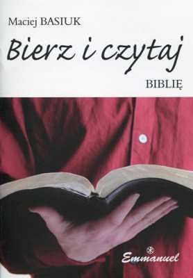Bierz i czytaj Biblię - Maciej Basiuk