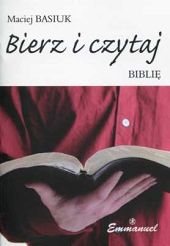 Bierz i czytaj Biblię - Maciej Basiuk