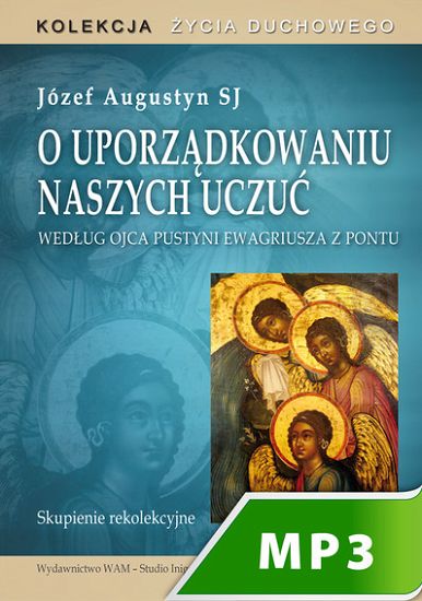 O uporządkowaniu naszych uczuć według Ojca Pustyni Ewagriusza z Pontu