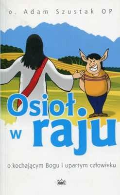 Osioł w raju. O kochającym Bogu i upartym człowieku