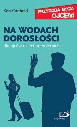 Na wodach dorosłości. Dla ojców dzieci pełnoletnich 