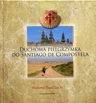 DUCHOWA PIELGRZYMKA DO SANTIAGO DE COMPOSTELA