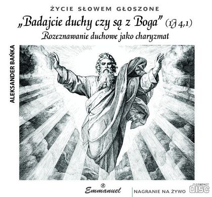 Badajcie duchy czy są z Boga. Rozeznawanie duchowe jako charyzmat - płyta CD