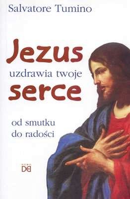 Jezus uzdrawia Twoje serce od smutku do radości