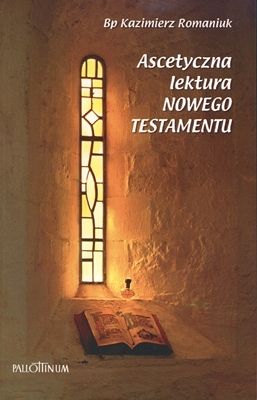 Ascetyczna lektura Nowego Testamentu