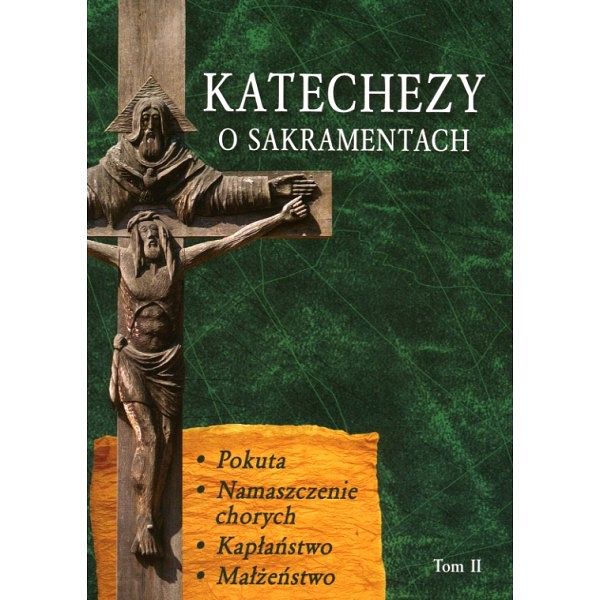 Katechezy O Sakramentach Tom II - Ks. Jerzy Dąbek