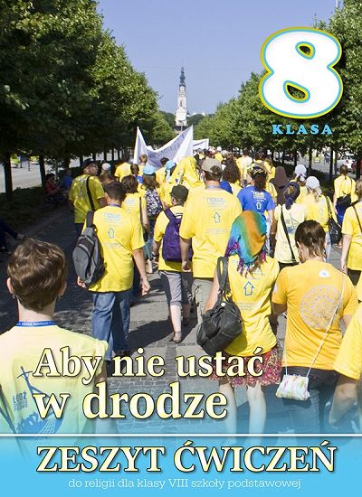 Zeszyt ćwiczeń kl. 8 - Aby nie ustać w drodze