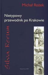 Nietypowy przewodnik po Krakowie. Silva Rerum