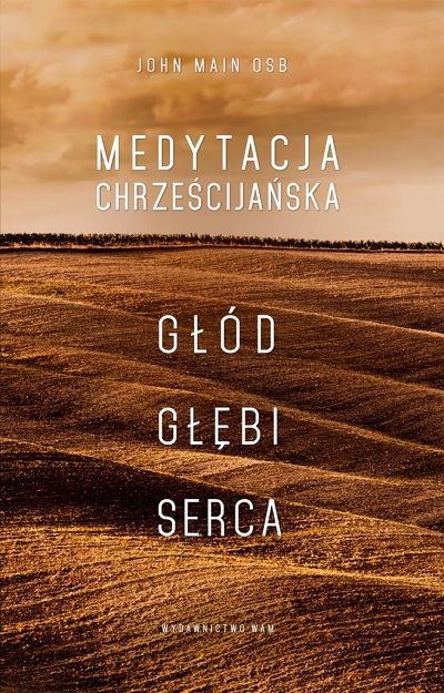 Medytacja chrześcijańska Głód głębi serca