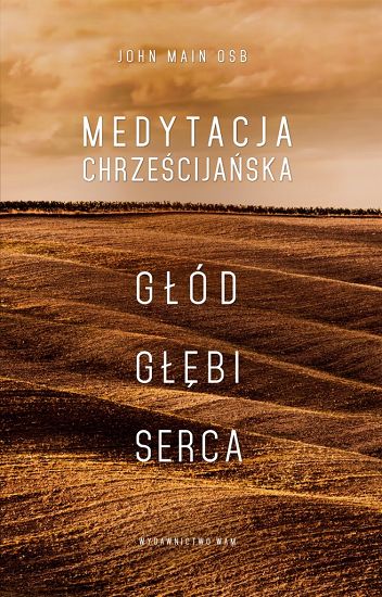 Medytacja chrześcijańska Głód głębi serca