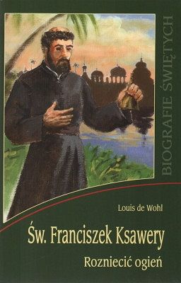 Św. Franciszek Ksawery - rozniecić ogień