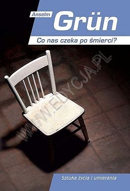 Co nas czeka po śmierci. Sztuka życia i umierania