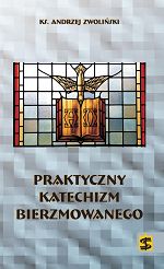 Praktyczny katechizm bierzmowanego