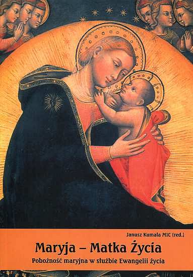 Maryja Matka Życia. Pobożność maryjna w służbie Ewangelii życia