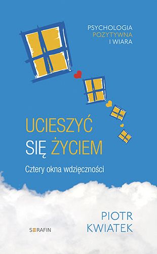 Ucieszyć się życiem - cztery okna wdzięczności