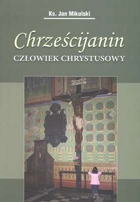 Chrześcijanin człowiek Chrystusowy