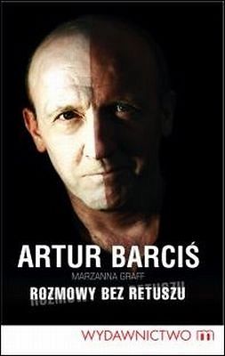 Rozmowy bez retuszu Artur Barciś