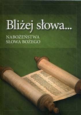 BLIŻEJ SŁOWA... Nabożeństwa Słowa Bożego