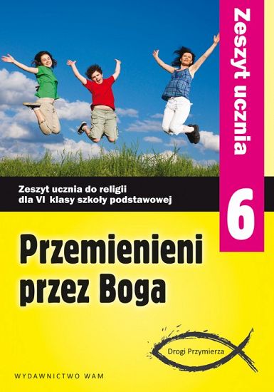 Zeszyt ucznia kl. 6. - Przemienieni przez Boga (nowy)